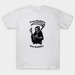 Even Baddies Get Saddies T-Shirt